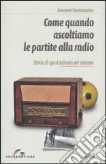 Come quando ascoltiamo le partite alla radio. Storie di sport minuto per minuto