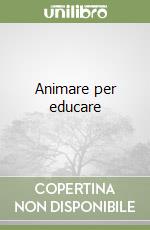 Animare per educare libro