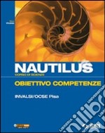 Nautilus. Corso di scienze. Obiettivo competenze I libro