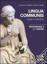 Lingua communis. Lingua e civiltà latine. Morfosin libro