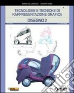 Tecnologie e tecniche di rappresentazione grafica. Disegno. Con schede di disegno. Per le Scuole superiori. Con espansione online. Vol. 2 libro