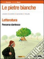 Le pietre bianche. Percorso dantesco. Per la Scuol libro