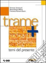 Trame. Temi del presente. Per le Scuole superiori libro