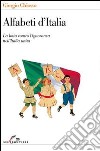 Alfabeti d'Italia. La lotta contro l'ignoranza nell'Italia unita libro