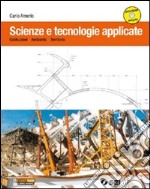 Scienze e tecnologie applicate. Indirizzo costruzioni; ambiente e territorio. Per le Scuole superiori. Con DVD-ROM. Con espansione online libro