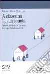 A ciascuno la sua scuola. Teorie, politiche e contesti della personalizzazione libro di Mincu Monica E.