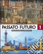 Passato futuro. Atlante. Per le Scuole superiori. Vol. 1: Dall'età feudale al Cinquecento libro