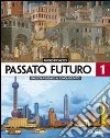 Passato futuro. Atlante. Per le Scuole superiori. Vol. 1: Dall'età feudale al Cinquecento libro