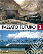 Passato futuro. Per le Scuole superiori. Vol. 2: Dall'assolutismo alla seconda rivoluzione industriale libro