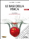 Le basi della fisica. Per le Scuole superiori. Con libro