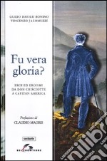 Fu vera gloria? Eroi ed eroismi da Don Chisciotte a Capitan America libro