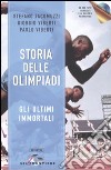 Storia delle Olimpiadi. Gli ultimi immortali. Con CD-ROM libro di Jacomuzzi Stefano Viberti Giorgio Viberti Paolo