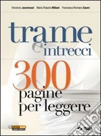 Trame e intrecci. 300 pagine per leggere. Per le S libro