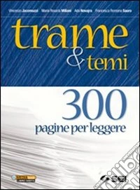 Trame e temi. 300 pagine per leggere. Per le Scuol libro