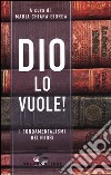 Dio lo vuole! I fondamentalismi religiosi libro