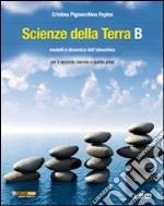 Scienze della terra. Volume B: Modelli e dinamica dell'atmosfera. Per le Scuole superiori