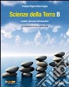 Scienze della terra. Volume B: Modelli e dinamica dell'atmosfera. Per le Scuole superiori libro