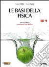 Le basi della fisica. Corso di fisica per il 5° an libro