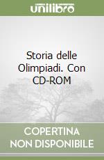 Storia delle Olimpiadi. Con CD-ROM libro