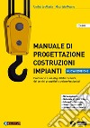 Manuale di progettazione costruzioni impianti. Prontuario. Per gli Ist. Tecnici libro