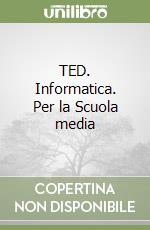 TED. Informatica. Per la Scuola media libro