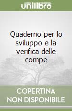 Quaderno per lo sviluppo e la verifica delle compe libro