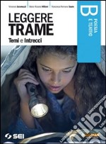 Leggere trame. Temi e intrecci. Vol B: Poesia e teatro. Per il biennio delle Scuole superiori libro