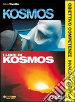 Kosmos. I libri di Kosmos. Obiettivo competenze. I libro