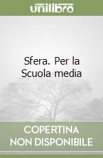 Sfera. Per la Scuola media libro