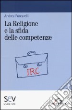 La religione e la sfida delle competenze libro