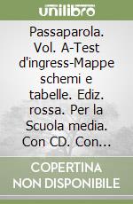 Passaparola. Vol. A-Test d'ingress-Mappe schemi e tabelle. Ediz. rossa. Per la Scuola media. Con CD. Con e-book. Con espansione online libro