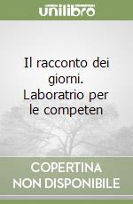 Il racconto dei giorni. Laboratrio per le competen