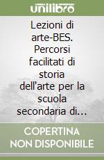Lezioni di arte-BES. Percorsi facilitati di storia dell'arte per la scuola secondaria di primo grado. Con CD Audio libro