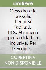 Clessidra e la bussola. Percorsi facilitati. BES. Strumenti per la didattica inclusiva. Per le Scuole superiori. Con e-book. Con espansione online (La). Vol. 2 libro