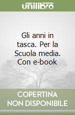 Gli anni in tasca. Per la Scuola media. Con e-book libro