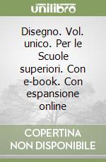 Disegno. Vol. unico. Per le Scuole superiori. Con e-book. Con espansione online libro