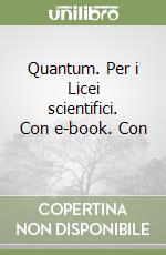 Quantum. Per i Licei scientifici. Con e-book. Con  libro