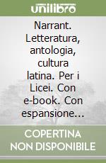 Narrant. Letteratura, antologia, cultura latina. Per i Licei. Con e-book. Con espansione online. Vol. 3 libro