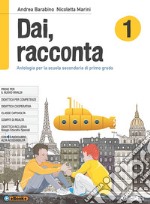 Dai, racconta. Per la Scuola media. Con ebook. Con espansione online. Vol. 1 libro