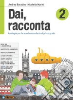 Dai, racconta. Per la Scuola media. Con ebook. Con espansione online. Vol. 2 libro