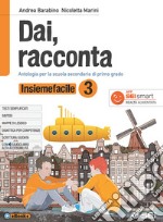 Dai, racconta. Insiemefacile. Bisogni educativi speciali. Per la Scuola media. Con ebook. Con espansione online. Vol. 1 libro