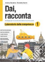 Dai, racconta. Laboratorio delle competenze. Per la Scuola media. Con ebook. Con espansione online. Vol. 1 libro