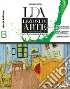 LDA. Lezioni di arte. Ediz. plus. Per la Scuola media. Con e-book. Con espansione online. Vol. B: Storia dell'arte libro