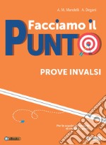 Facciamo il punto. Prove INVALSI. Per le Scuole superiori. Ediz. per la scuola. Con e-book. Con espansione online libro