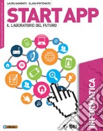 Start app. Il laboratorio del futuro. Informatica. Per la Scuola media. Con ebook. Con espansione online libro