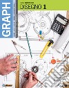 Graph. Tecnologie e tecniche di rappresentazione grafica. Disegno. Per le Scuole superiori. Con 2 libri: Materiali, misura, sicurezza - Schede di disegno. Vol. 1 libro