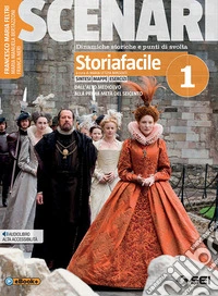 Scenari. Storiafacile. Per il secondo biennio e quinto anno. Per le Scuole superiori. Con ebook. Con espansione online. Vol. 1 libro