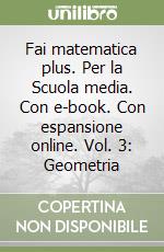 Fai matematica plus. Per la Scuola media. Con e-book. Con espansione online. Vol. 3: Geometria libro