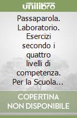 Passaparola. Laboratorio. Esercizi secondo i quattro livelli di competenza. Per la Scuola media. Con e-book. Con espansione online libro