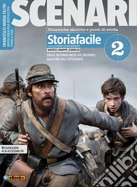 Scenari. Storiafacile. Per il secondo biennio e quinto anno. Per le Scuole superiori. Con ebook. Con espansione online. Vol. 2 libro